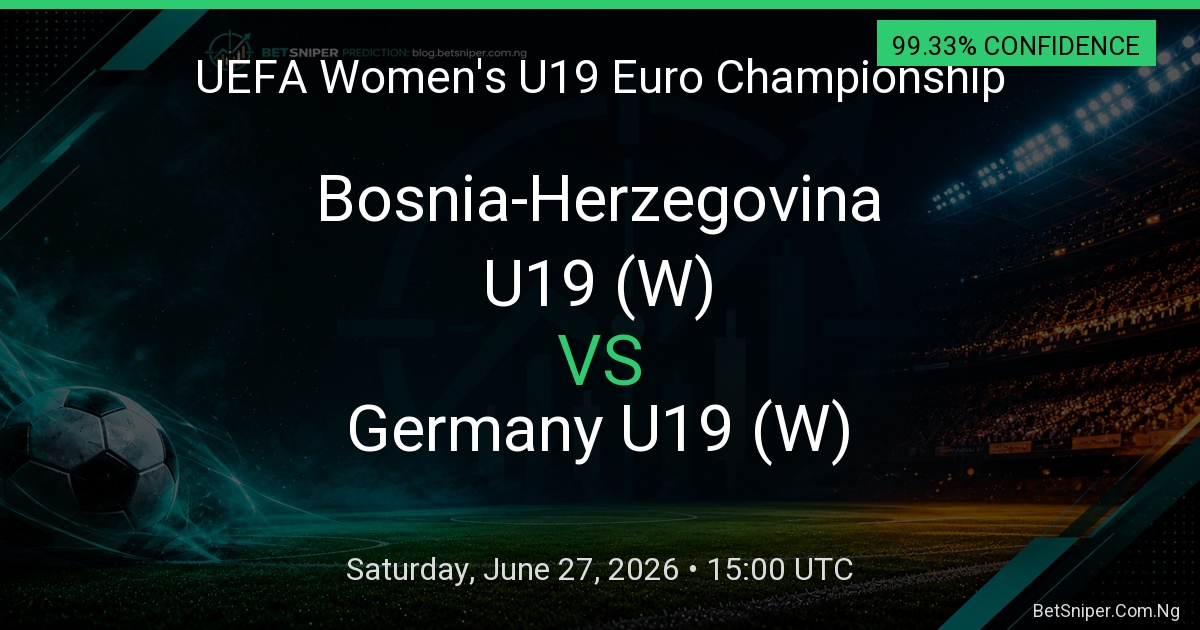 Bosnia-Herzegovina U19 (W) vs Germany U19 (W) - UEFA Women's U19 Euro Championship match preview