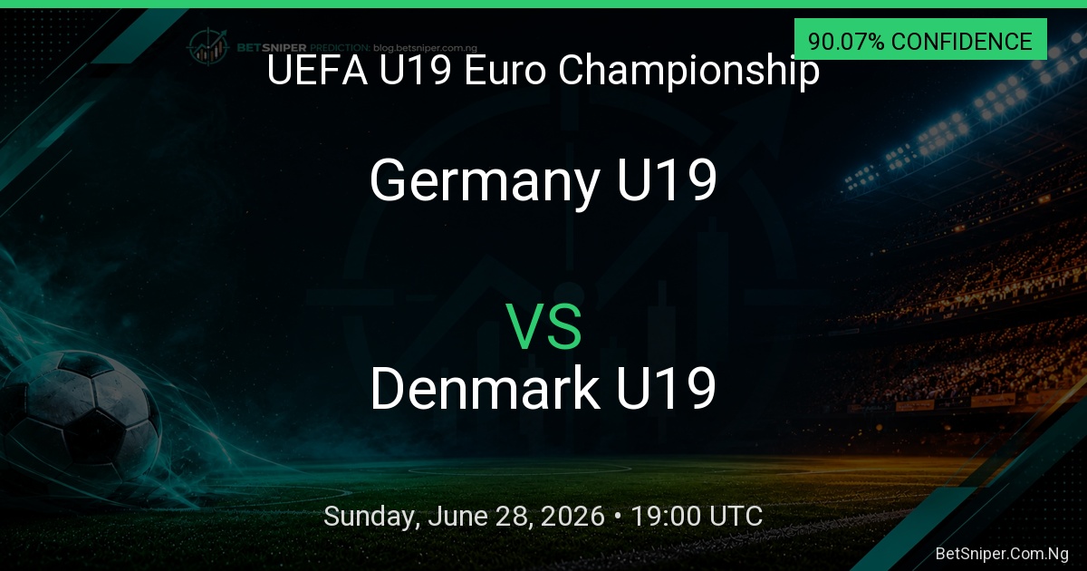 Germany U19 vs Denmark U19 - UEFA U19 Euro Championship match preview