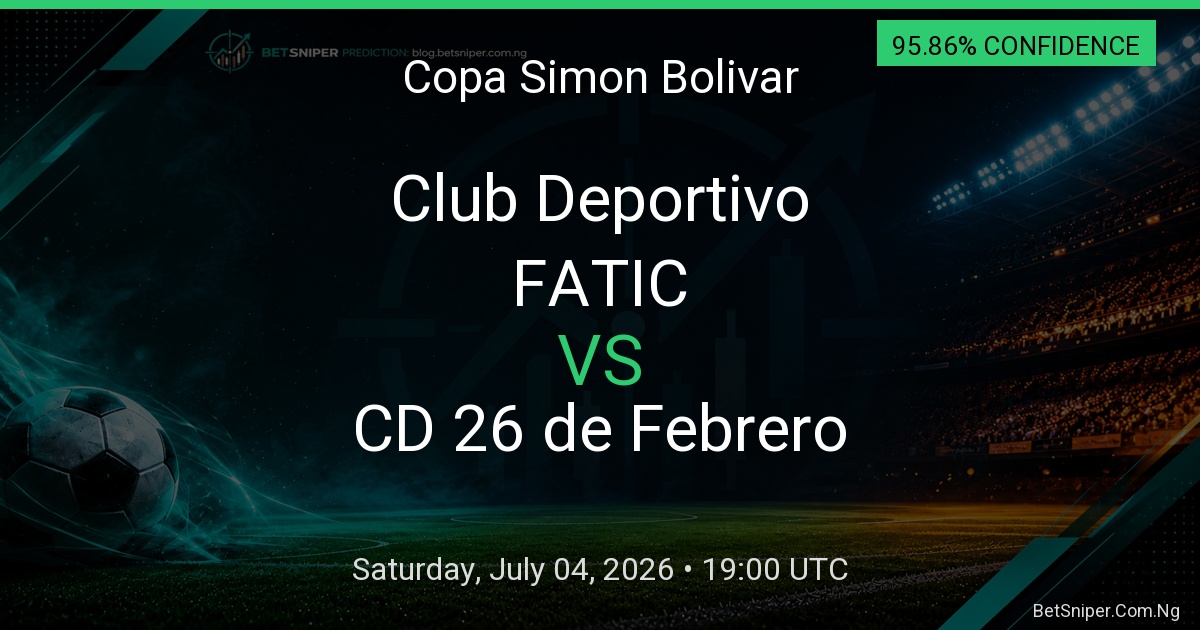 Club Deportivo FATIC vs CD 26 de Febrero - Copa Simon Bolivar match preview