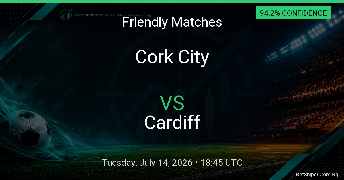 Cork City vs Cardiff - Friendly Matches match preview