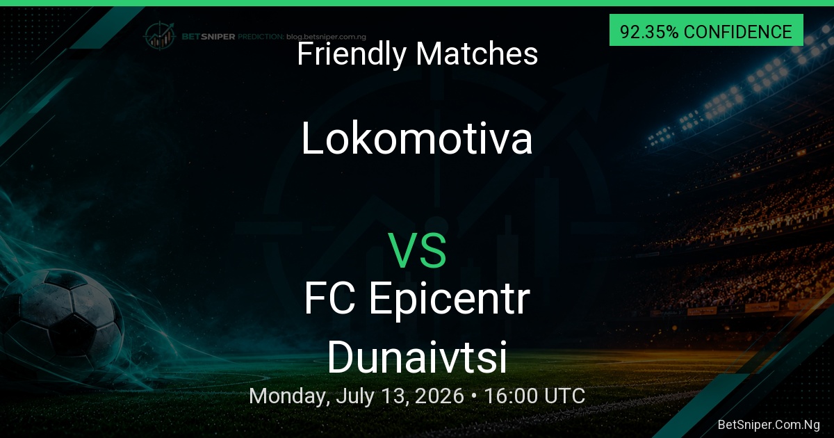 Lokomotiva vs FC Epicentr Dunaivtsi - Friendly Matches match preview