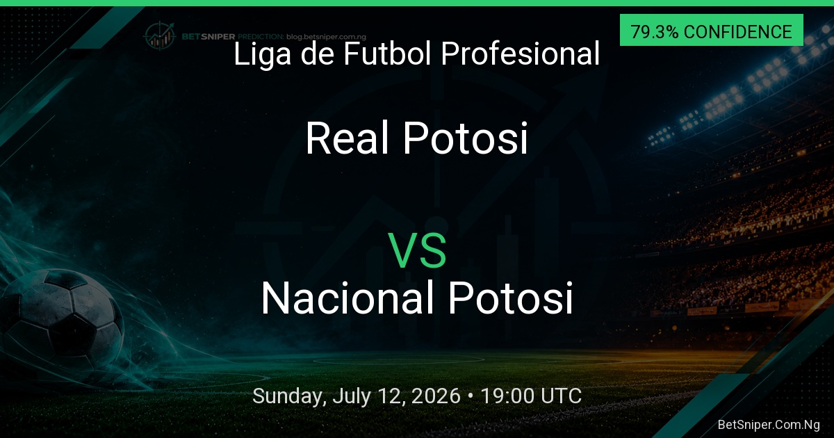 Real Potosi vs Nacional Potosi - Liga de Futbol Profesional match preview