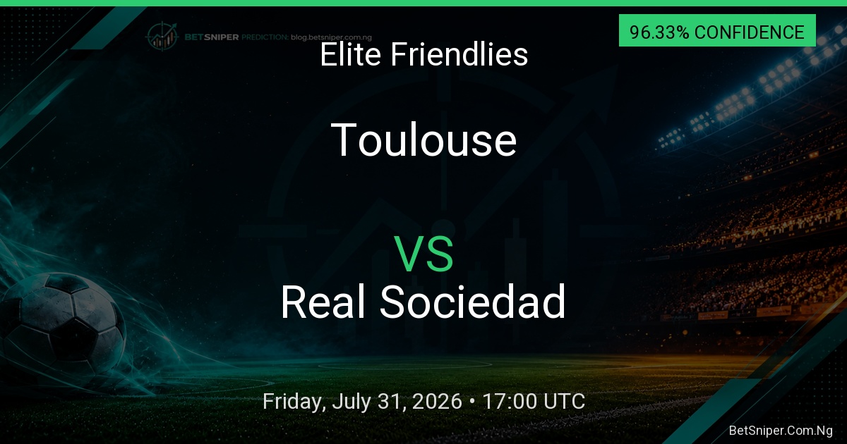 Toulouse vs Real Sociedad - Elite Friendlies match preview