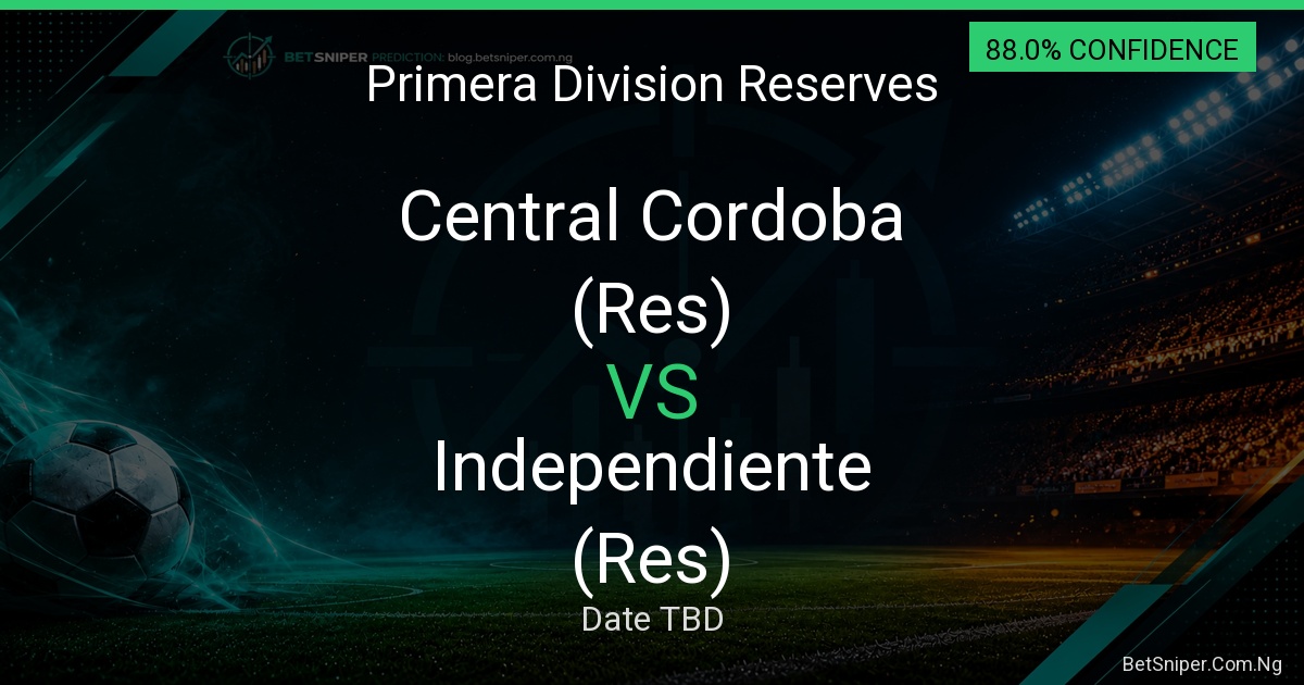 Central Cordoba (Res) vs Independiente (Res) - Primera Division Reserves match preview