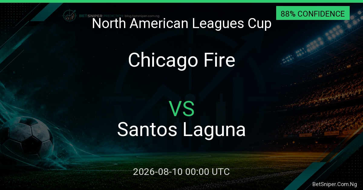 Chicago Fire vs Santos Laguna - North American Leagues Cup match preview