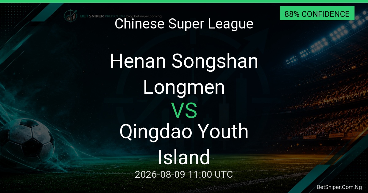 Henan Songshan Longmen vs Qingdao Youth Island - Chinese Super League match preview