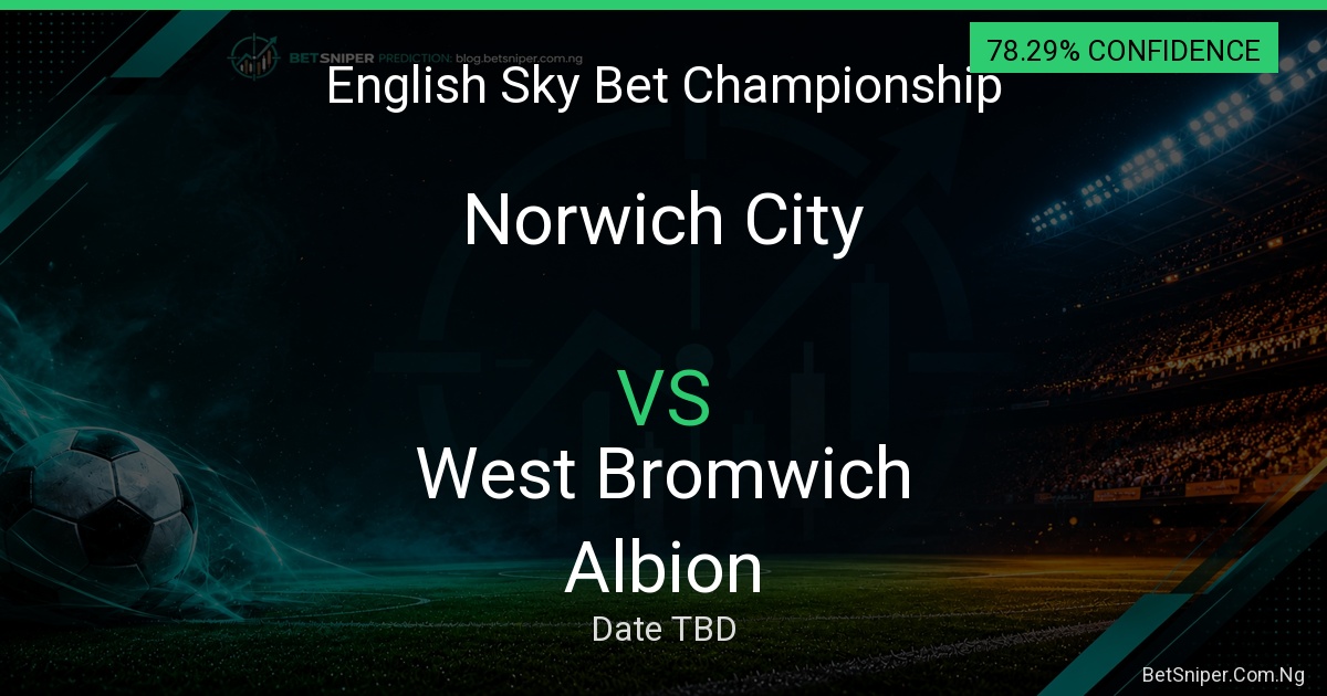 Norwich City vs West Bromwich Albion - English Sky Bet Championship match preview