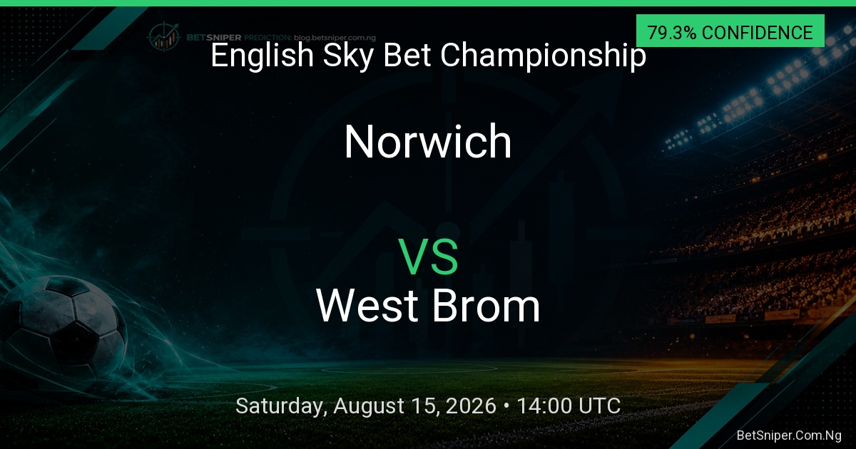 Norwich vs West Brom - English Sky Bet Championship match preview