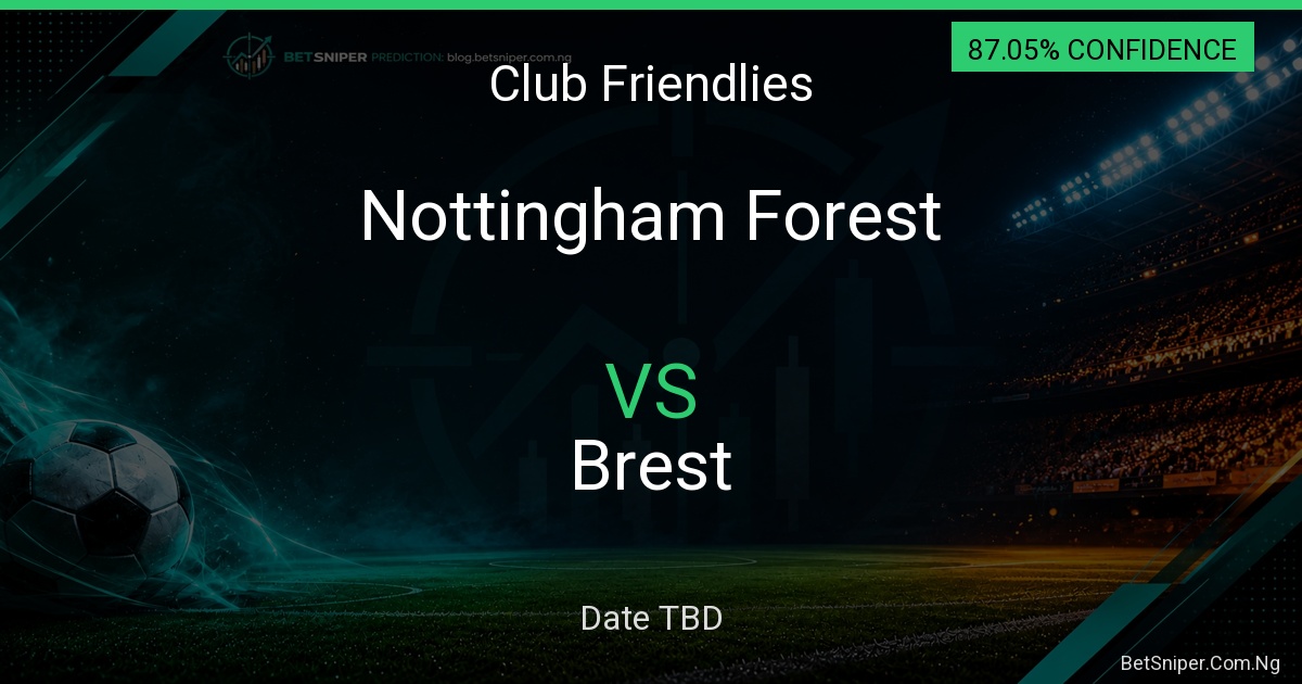 Nottingham Forest vs Brest - Club Friendlies match preview