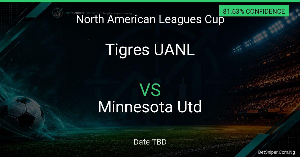 Tigres UANL vs Minnesota Utd - North American Leagues Cup match preview